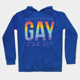 Sounds Gay I'm In 2 Hoodie